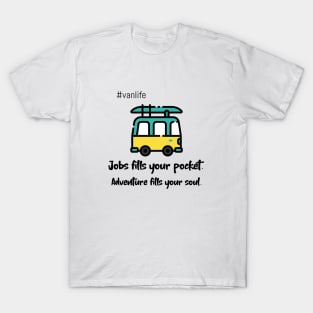 Jobs Fills Your Pocket.  Adventure Fills Your Soul T-Shirt